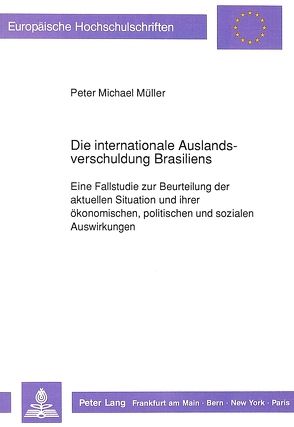 Die internationale Auslandsverschuldung Brasiliens von Müller,  Peter Michael