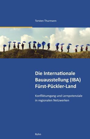 Die Internationale Bauausstellung (IBA) Fürst-Pückler-Land von Thurmann,  Torsten