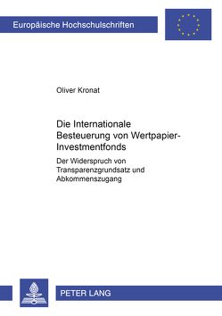 Die Internationale Besteuerung von Wertpapier-Investmentfonds von Kronat,  Oliver