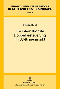 Die internationale Doppelbesteuerung im EU-Binnenmarkt von Riedl,  Philipp