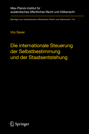 Die internationale Steuerung der Selbstbestimmung und der Staatsentstehung von Saxer,  Urs
