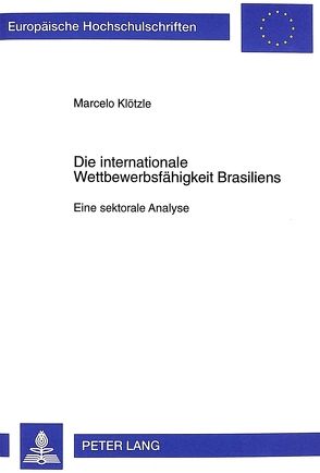 Die internationale Wettbewerbsfähigkeit Brasiliens von Klötzle,  Marcelo