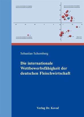 Die internationale Wettbewerbsfähigkeit der deutschen Fleischwirtschaft von Schornberg,  Sebastian