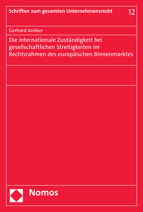 Die internationale Zuständigkeit bei gesellschaftlichen Streitigkeiten im Rechtsrahmen des europäischen Binnenmarktes von Anliker,  Gerhard
