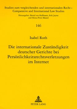 Die internationale Zuständigkeit deutscher Gerichte bei Persönlichkeitsrechtsverletzungen im Internet von Roth,  Isabel