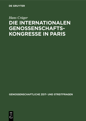 Die internationalen Genossenschafts-Kongresse in Paris von Crueger,  Hans