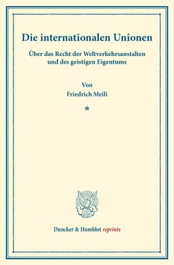 Die internationalen Unionen. von Meili,  Friedrich