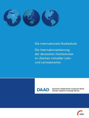 Die Internationalisierung der deutschen Hochschule im Zeichen virtueller Lehr- und Lernszenarien von DAAD