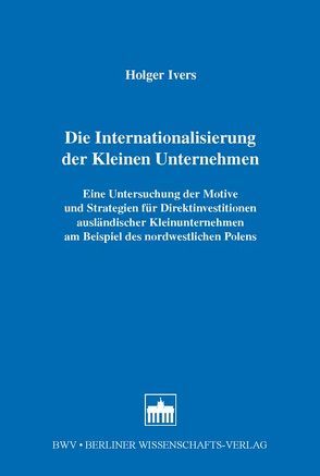 Die Internationalisierung der Kleinen Unternehmen von Ivers,  Holger