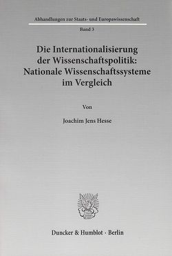 Die Internationalisierung der Wissenschaftspolitik: Nationale Wissenschaftssysteme im Vergleich. von Hesse,  Joachim Jens