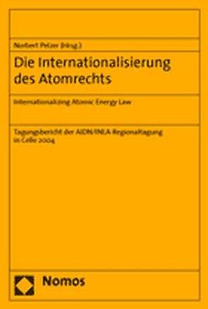 Die Internationalisierung des Atomrechts von Pelzer,  Norbert