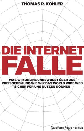 Die Internetfalle von Köhler,  Thomas R.