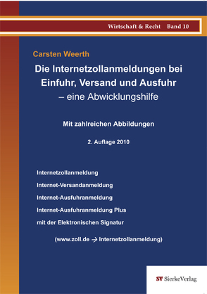 Die Internetzollanmeldungen bei Einfuhr, Versand und Ausfuhr – eine Abwicklungshilfe von Weerth,  Carsten