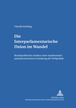 Die Interparlamentarische Union im Wandel von Kissling,  Claudia