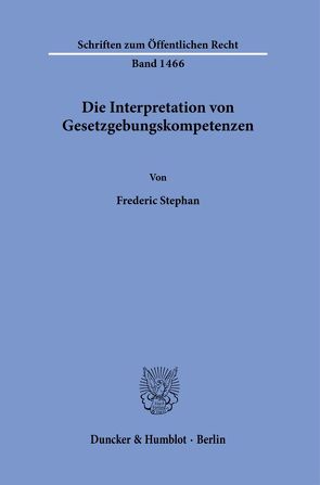 Die Interpretation von Gesetzgebungskompetenzen. von Stephan,  Frederic