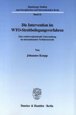 Die Intervention im WTO-Streitbeilegungsverfahren. von Koepp,  Johannes