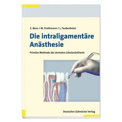 Die intraligamentäre Anästhesie von Benz,  Christoph, Prothmann,  Marc, Taubenheim,  Lothar