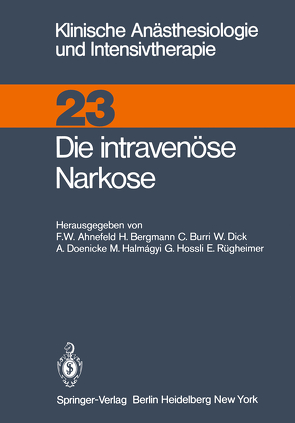 Die intravenüse Narkose von Ahnefeld,  F.W., Bergmann,  H., Burri,  C., Dick,  W., Doenicke,  A., Halmagyi,  M., Hossli,  G., Rügheimer,  E.