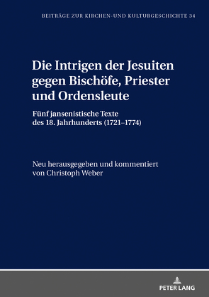 Die Intrigen der Jesuiten gegen Bischöfe, Priester und Ordensleute von Weber,  Christoph