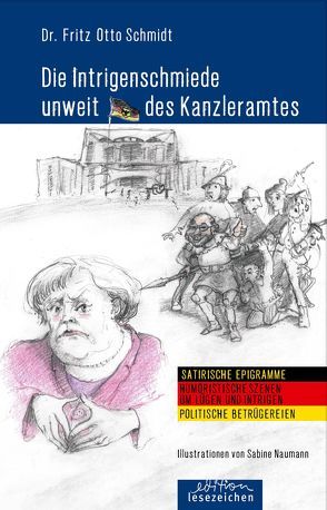 Die Intrigenschmiede unweit des Kanzleramtes von Naumann,  Sabine, Schmidt,  Fritz Otto