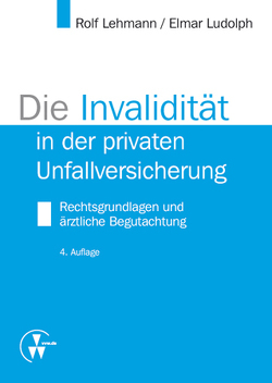 Die Invalidität in der privaten Unfallversicherung von Lehmann,  Rolf, Ludolph,  Elmar