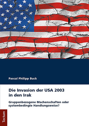 Die Invasion der USA 2003 in den Irak von Buck,  Pascal Philipp