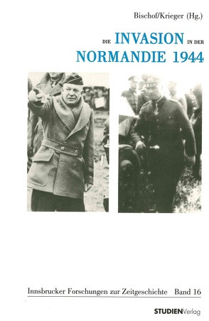 Die Invasion in der Normandie 1944 von Bischof,  Günter, Krieger,  Wolfgang