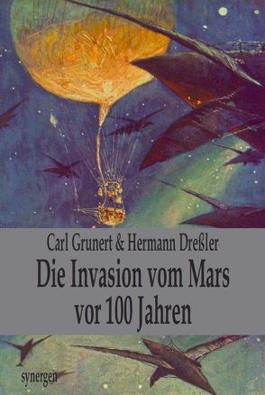 Die Invasion vom Mars vor 100 Jahren von Dreßler,  Hermann, Grunert,  Carl, Münch,  Detlef