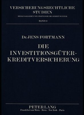 Die Investitionsgüterkreditversicherung von Fortmann,  Jens