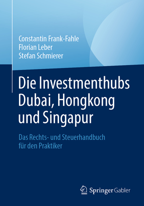 Die Investmenthubs Dubai, Hongkong und Singapur von Frank-Fahle,  Constantin, Leber,  Florian, Schmierer,  Stefan