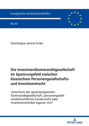 Die Investmentkommanditgesellschaft im Spannungsfeld zwischen klassischem Personengesellschafts- und Investmentrecht von Finke,  Dominique Janine