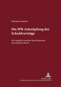 Die IPR-Anknüpfung der Schuldverträge von Lakmes,  Mohamed