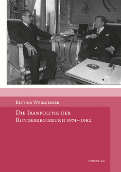 Die Iranpolitik der Bundesregierung 1974–1982 von Weißgerber,  Bettina