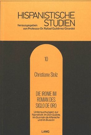 Die Ironie im Roman des Siglo de Oro von Nolte-Stolz,  Christine