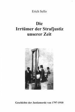 Die Irrtümer der Strafjustiz und ihre Ursachen von Hoffmann,  Gerd, Sello,  Erich