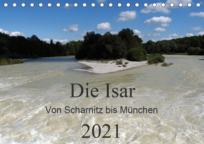 Die Isar – Von Scharnitz bis München (Tischkalender 2021 DIN A5 quer) von Franz,  Ingrid