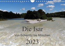 Die Isar – Von Scharnitz bis München (Wandkalender 2023 DIN A4 quer) von Franz,  Ingrid