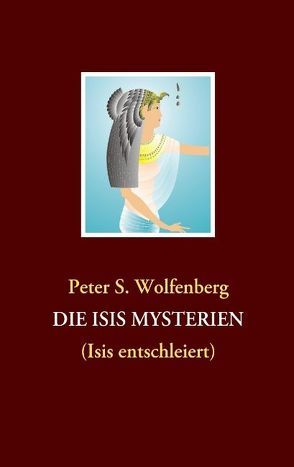 DIE ISIS MYSTERIEN von Wolfenberg,  Peter S.