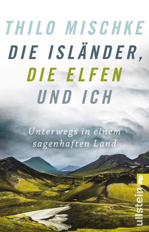 Die Isländer, die Elfen und ich von Mischke,  Thilo