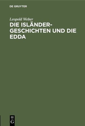 Die Isländer-Geschichten und die Edda von Weber,  Leopold