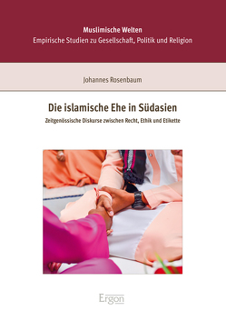 Die islamische Ehe in Südasien von Rosenbaum,  Johannes