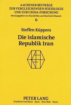 Die islamische Republik Iran von Küppers,  Steffen