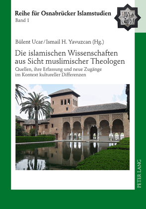 Die islamischen Wissenschaften aus Sicht muslimischer Theologen von Ucar,  Bülent, Yavuzcan,  Ismail H.