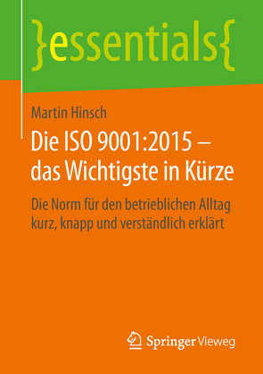 Die ISO 9001:2015 – das Wichtigste in Kürze von Hinsch,  Martin