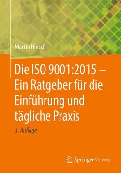 Die ISO 9001:2015 – Ein Ratgeber für die Einführung und tägliche Praxis von Hinsch,  Martin