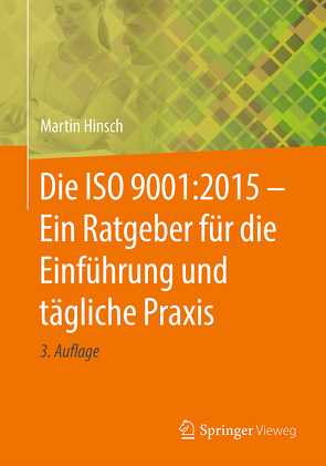 Die ISO 9001:2015 – Ein Ratgeber für die Einführung und tägliche Praxis von Hinsch,  Martin