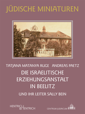 Die Israelitische Erziehungsanstalt in Beelitz von Nachama,  Andreas, Paetz,  Andreas, Ruge,  Tatjana Matanya