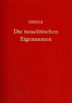 Die israelitischen Eigennamen nach ihrer religionsgeschichtlichen Bedeutung von Nestle,  Eberhard