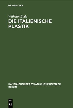 Die italienische Plastik von Bode,  Wilhelm