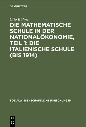 Die mathematische Schule in der Nationalökonomie, Teil 1: Die italienische Schule (bis 1914) von Kühne,  Otto